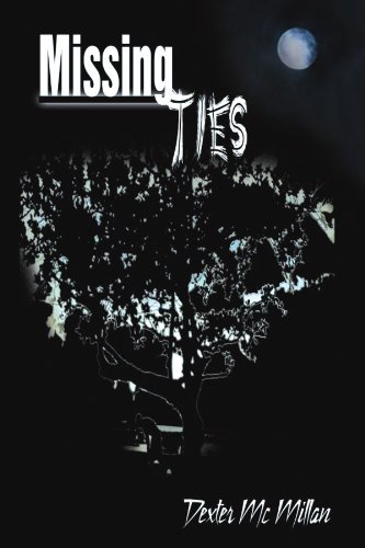 Missing Ties - Dexter Mcmillan - Bøger - Xlibris, Corp. - 9781477138090 - 11. juli 2012