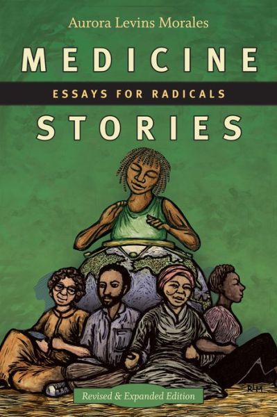 Cover for Aurora Levins Morales · Medicine Stories: Essays for Radicals (Paperback Book) [Revised edition] (2019)