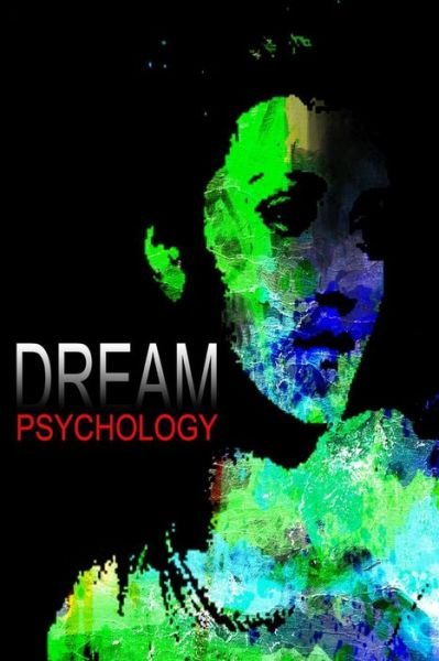 Dream Psychology - Sigmund Freud - Libros - Createspace - 9781478371090 - 6 de agosto de 2012