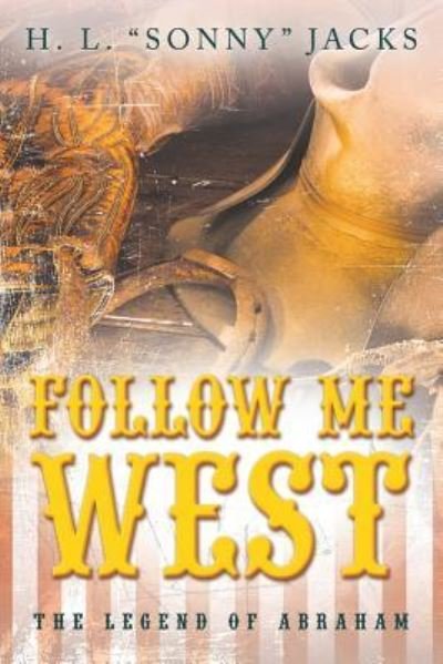 Cover for H L Jacks · Follow Me West: The Legend of Abraham (Pocketbok) (2019)