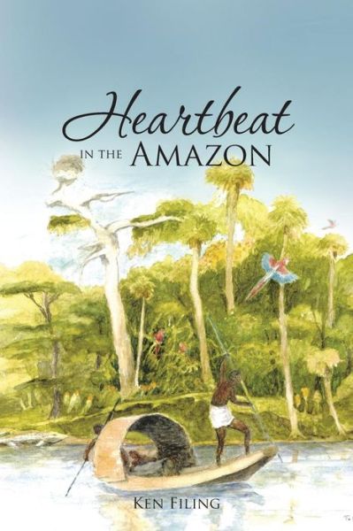 Cover for Ken Filing · Heartbeat in the Amazon (Paperback Book) (2014)