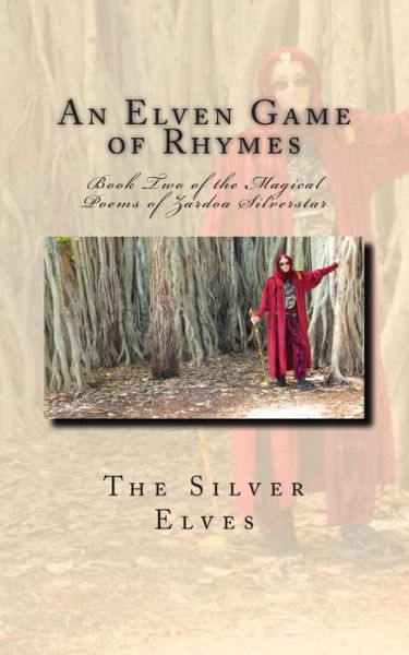 Cover for The Silver Elves · An Elven Game of Rhymes: Book Two of the Magical Poems of Zardoa Silverstar (Paperback Book) (2013)