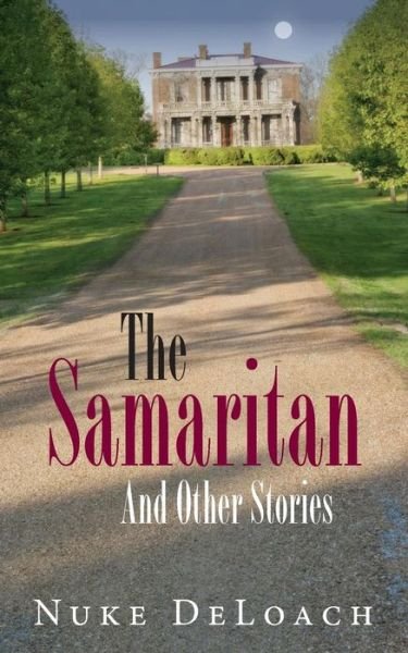 The Samaritan: and Other Stories - Nuke Deloach - Books - Createspace - 9781492160090 - December 31, 2013