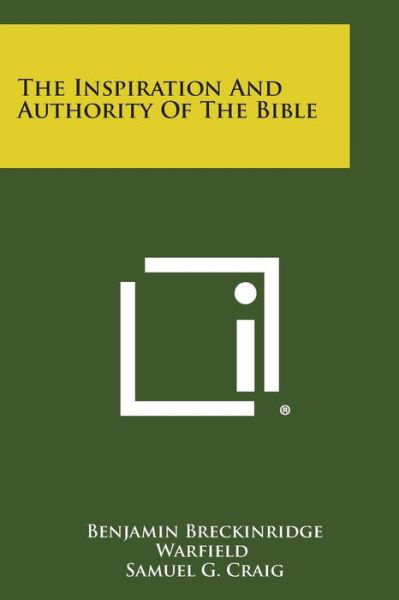 The Inspiration and Authority of the Bible - Benjamin Breckinridge Warfield - Kirjat - Literary Licensing, LLC - 9781494111090 - sunnuntai 27. lokakuuta 2013