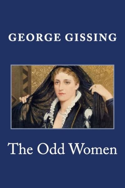 The Odd Women - George Gissing - Bøker - Createspace - 9781495437090 - 5. februar 2014