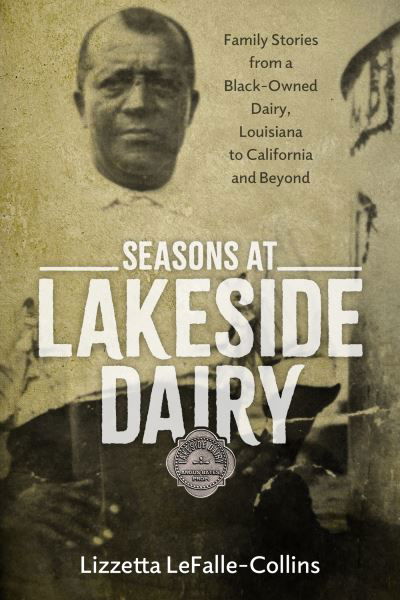 Lizzetta LeFalle-Collins · Seasons at Lakeside Dairy: Family Stories from a Black-Owned Dairy, Louisiana to California and Beyond - Atlantic Migrations and the African Diaspora (Hardcover Book) (2024)