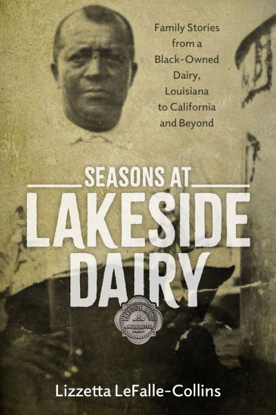 Cover for Lizzetta LeFalle-Collins · Seasons at Lakeside Dairy: Family Stories from a Black-Owned Dairy, Louisiana to California and Beyond - Atlantic Migrations and the African Diaspora (Hardcover Book) (2024)