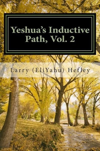 Cover for Hefley, Larry (Eliyahu) · Yeshua's Inductive Path, Vol. 2: Consistent Walking in the Spirit (Taschenbuch) (2014)