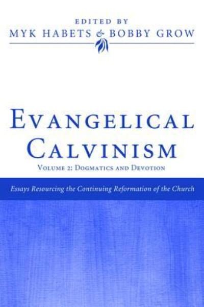 Cover for Myk Habets · Evangelical Calvinism : Volume 2 (Bok) (2017)