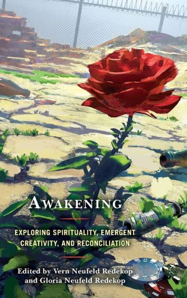 Cover for Vern Neufel Redekop · Awakening: Exploring Spirituality, Emergent Creativity, and Reconciliation (Hardcover Book) (2019)