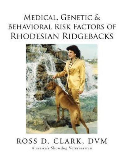 Cover for Dvm Ross D Clark · Medical, Genetic &amp; Behavioral Risk Factors of Rhodesian Ridgebacks (Pocketbok) (2015)