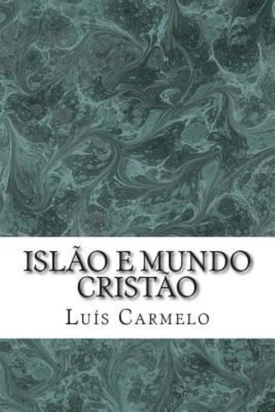 Islao e mundo cristao - Luis Carmelo - Livros - Createspace Independent Publishing Platf - 9781499749090 - 1 de junho de 2014