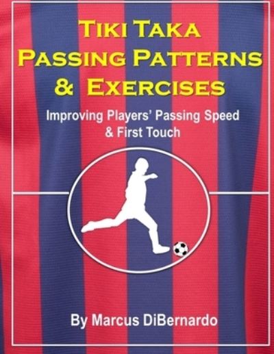 Cover for Marcus Dibernardo · Tiki Taka Passing Patterns &amp; Exercises (Paperback Book) (2014)