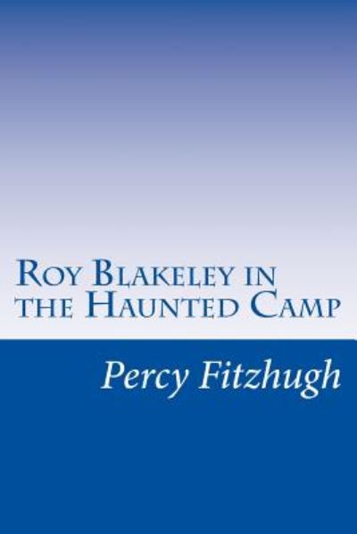 Cover for Percy Keese Fitzhugh · Roy Blakeley in the Haunted Camp (Paperback Book) (2014)