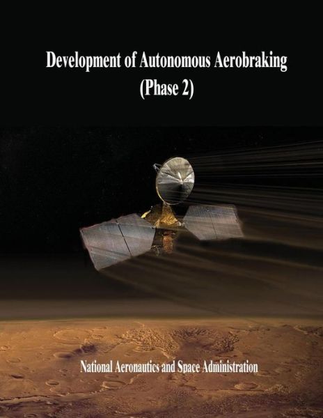 Cover for National Aeronautics and Administration · Development of Autonomous Aerobraking (Phase 2) (Paperback Book) (2014)