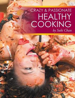 Cover for Suki Chan · Crazy and Passionate Healthy Cooking (Paperback Book) (2015)