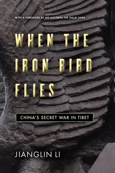 Cover for Jianglin Li · When the Iron Bird Flies: China's Secret War in Tibet (Hardcover Book) (2022)