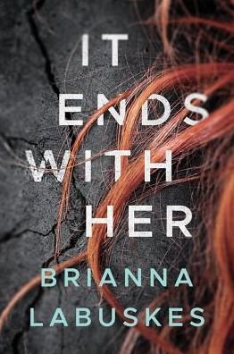 Cover for Brianna Labuskes · It Ends With Her (Paperback Book) (2018)