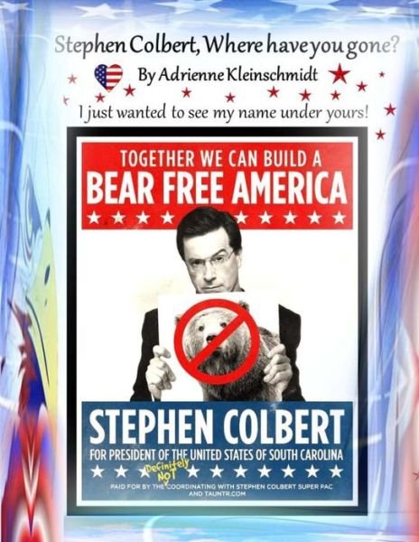 Cover for Adrienne Kleinschmidt · Stephen Colbert, Where Have You Gone? (Paperback Book) (2015)