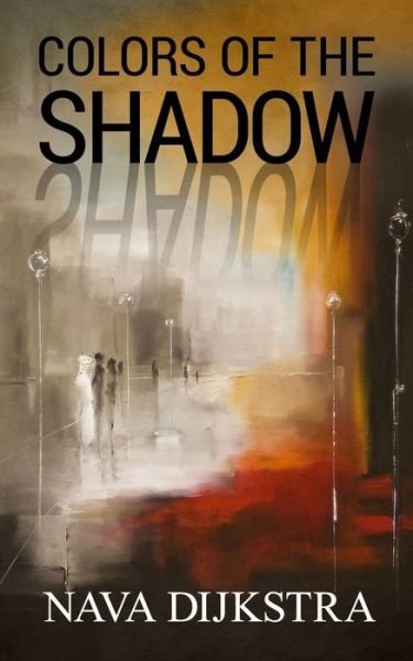 Cover for Nava Dijkstra · Colors of the Shadow (Paperback Bog) (2015)