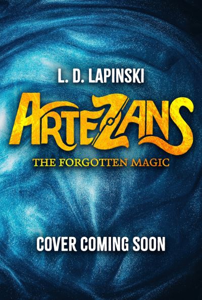 Cover for L.D. Lapinski · Artezans: The Forgotten Magic: Book 1 - Artezans (Paperback Book) (2024)