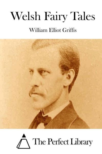 Welsh Fairy Tales - William Elliot Griffis - Books - Createspace - 9781511759090 - April 16, 2015