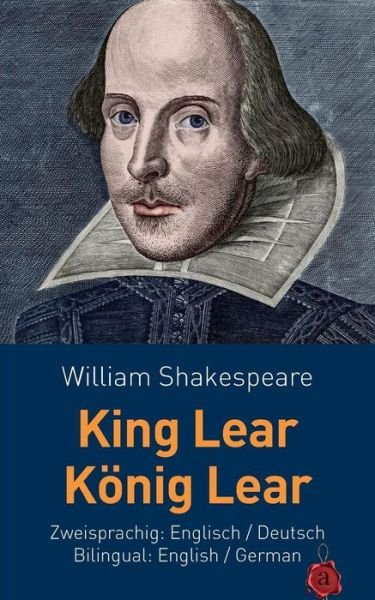 Cover for William Shakespeare · King Lear / Konig Lear. Shakespeare. Zweisprachig: Englisch / Deutsch. Bilingual: English / German (Paperback Book) (2015)