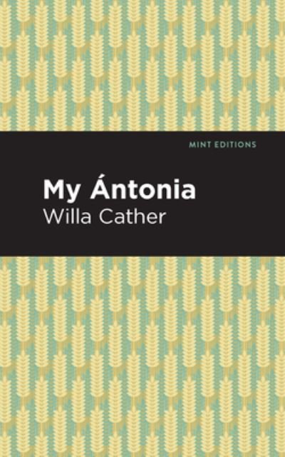 Cover for Willa Cather · My Antonia - Mint Editions (Hardcover Book) (2021)