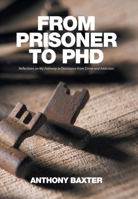 Cover for Anthony Baxter · From Prisoner to PhD (Hardcover Book) (2016)