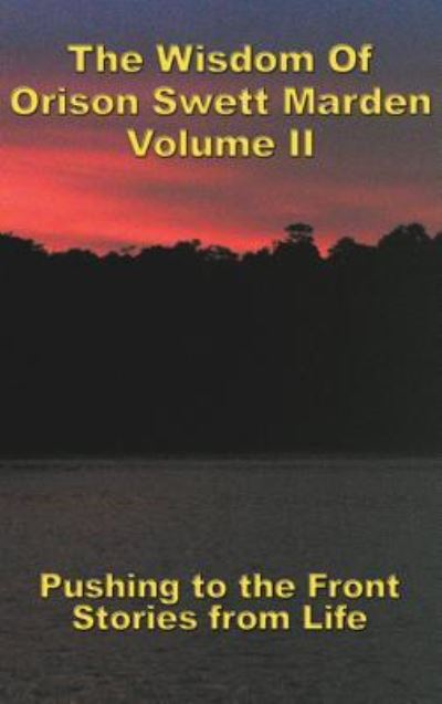 The Wisdom Of Orison Swett Marden Vol. II - Orison Swett Marden - Books - Wilder Publications - 9781515438090 - April 3, 2018