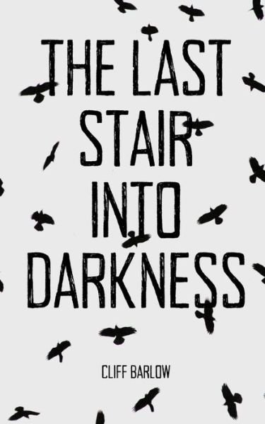 Cover for Cliff Barlow · The Last Stair into Darkness (Paperback Bog) (2015)