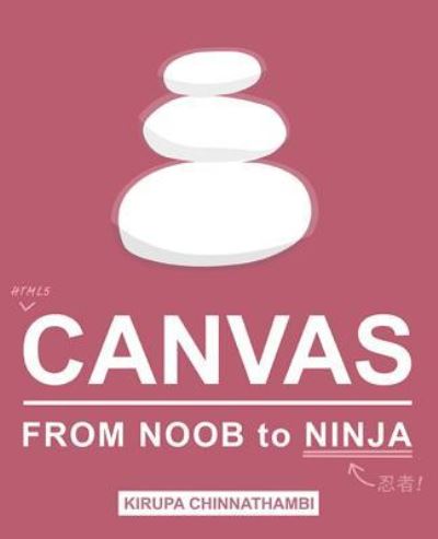 HTML5 Canvas - Kirupa Chinnathambi - Books - Createspace Independent Publishing Platf - 9781523978090 - March 23, 2016