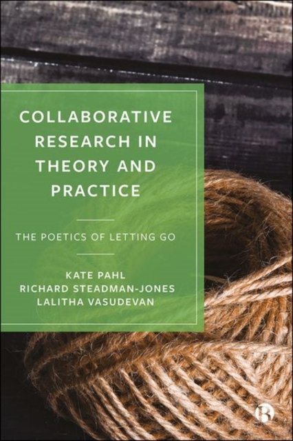 Cover for Pahl, Kate (Manchester Metropolitan University) · Collaborative Research in Theory and Practice: The Poetics of Letting Go (Hardcover Book) (2022)