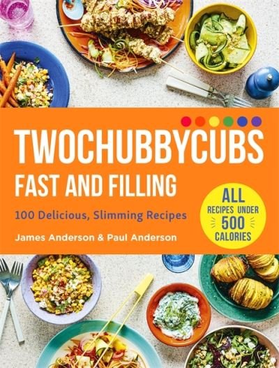 Twochubbycubs Fast and Filling: 100 Delicious Slimming Recipes - Twochubbycubs - James Anderson - Bøger - Hodder & Stoughton - 9781529398090 - 31. december 2020