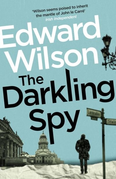 Cover for Edward Wilson · The Darkling Spy: A gripping Cold War espionage thriller by a former special forces officer - William Catesby (Paperback Book) (2022)