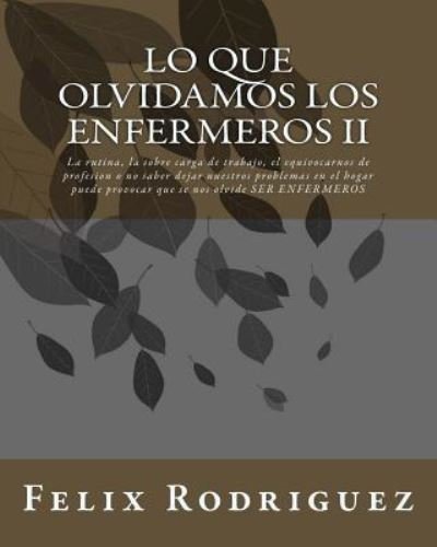 Cover for Esp Felix Arnaldo Rodriguez D · Lo Que Olvidamos los Enfermeros II (Pocketbok) (2016)