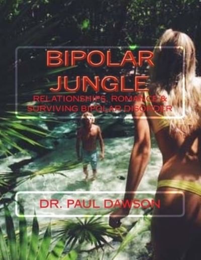 Bipolar Jungle - Paul Dawson - Bøger - Createspace Independent Publishing Platf - 9781530105090 - 18. februar 2016