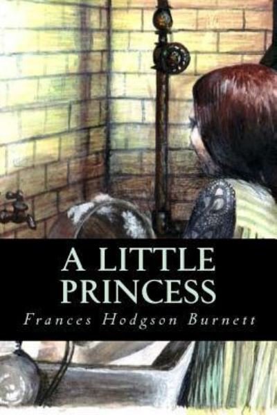 A Little Princess - Frances Hodgson Burnett - Books - Createspace Independent Publishing Platf - 9781539706090 - October 24, 2016