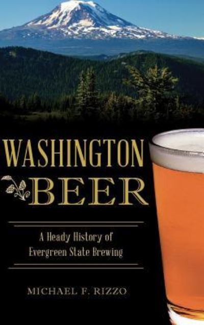 Washington Beer - Michael F Rizzo - Livres - History Press Library Editions - 9781540203090 - 30 mai 2016