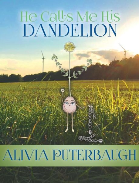 Cover for Alivia Puterbaugh · He Calls Me His Dandelion (Hardcover Book) (2018)