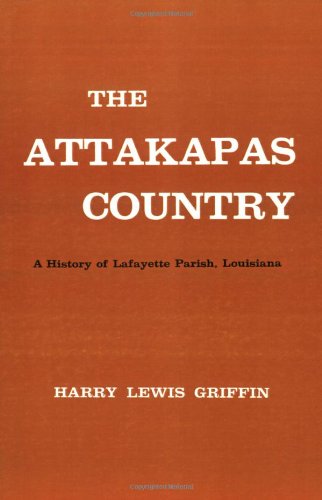 Cover for Harry Lewis Griffin · Attakapas Country, The: a History of Lafayette Parish (Louisiana Parish Histories Series) (Paperback Book) (1959)