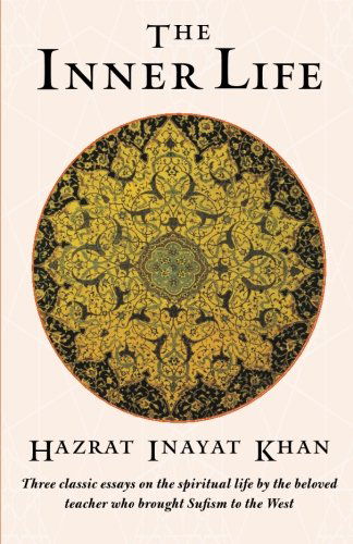 Cover for Hazrat Inayat Khan · The Inner Life: Three Classic Essays on the Spiritual Life by the Beloved Teacher Who Brought Sufism to the West (Paperback Bog) (1997)