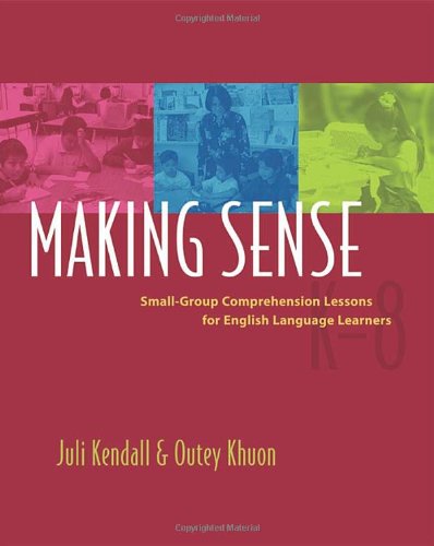 Making Sense: Small-Group Comprehension Lessons for English Language Learners - Juli Kendall - Books - Stenhouse Publishers - 9781571104090 - 2005