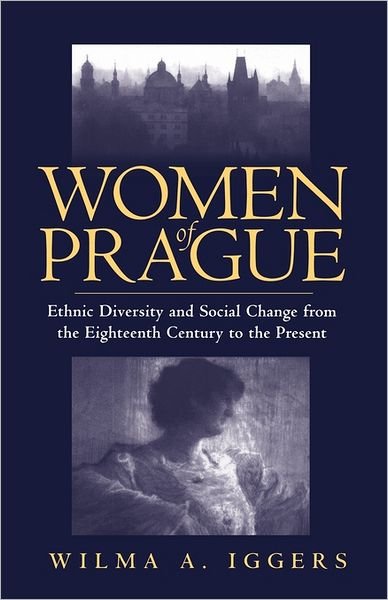 Women of Prague: Ethnic Diversity and Social Change from the Eighteenth Century to the Present - Iggers, , Wilma Abeles - Books - Berghahn Books, Incorporated - 9781571810090 - November 16, 1995