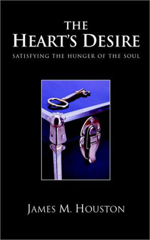 The Heart's Desire: Satisfying the Hunger of the Soul - James M. Houston - Książki - Regent College Publishing - 9781573832090 - 1 kwietnia 2001