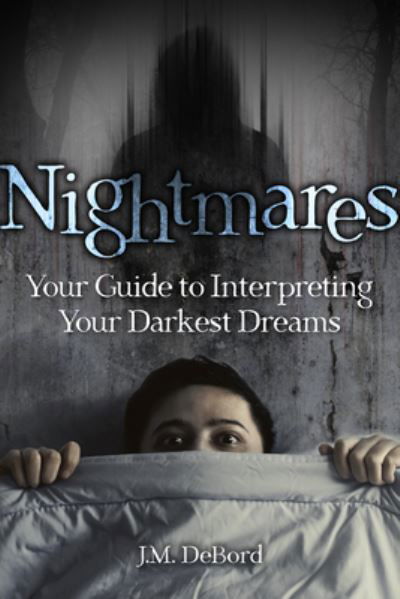 Cover for J.M. DeBord · Nightmares: Your Guide to Interpreting Your Darkest Dreams (Hardcover Book) (2022)