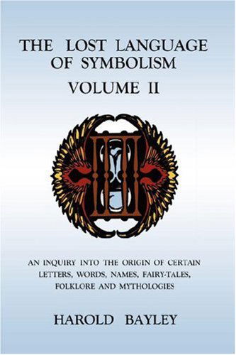 The Lost Language of Symbolism Volume II - Harold Bayley - Books - Book Tree - 9781585093090 - July 6, 2007