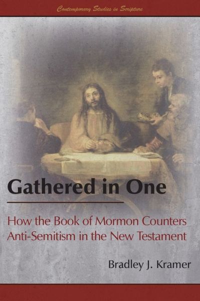 Gathered in One - Bradley J. Kramer - Books - Greg Kofford Books, Inc. - 9781589587090 - September 12, 2019