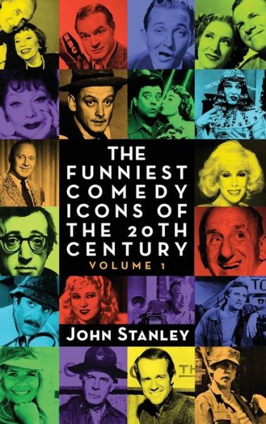 Cover for John Stanley · The Funniest Comedy Icons of the 20th Century, Volume 1 (Inbunden Bok) (2016)