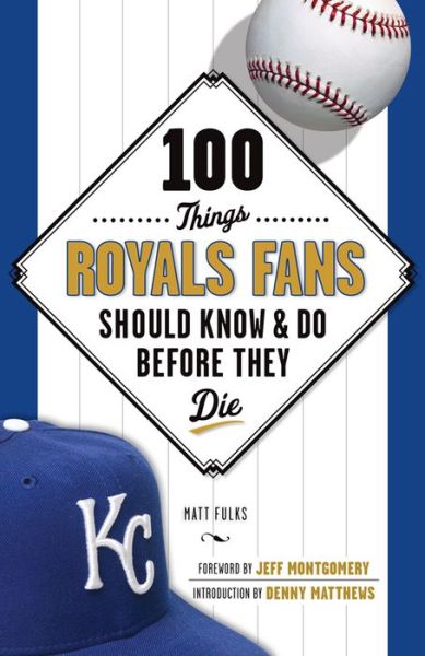 Cover for Matt Fulks · 100 Things Royals Fans Should Know &amp; Do Before They Die (Paperback Book) (2014)